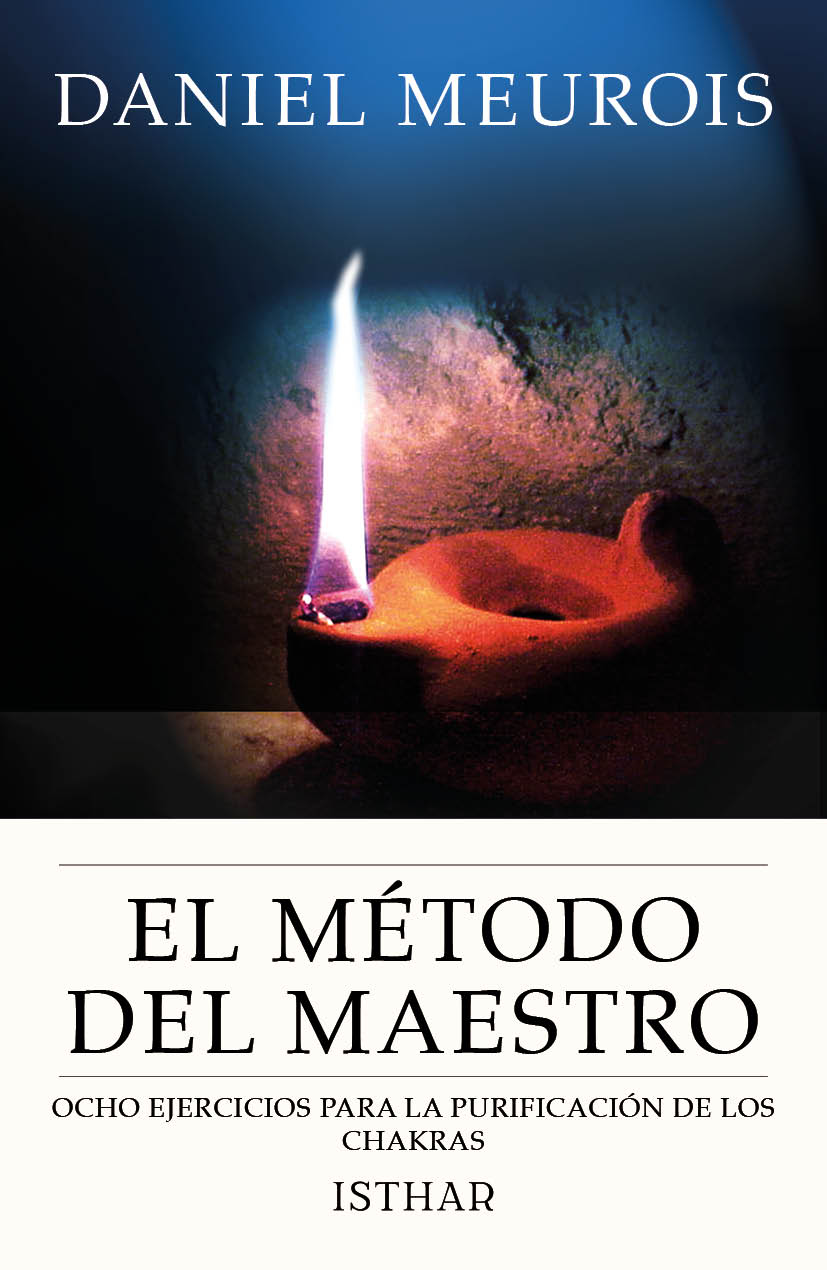 El Método del Maestro Ocho ejercicios para la purificación de los chakras El Método del Maestro Ocho ejercicios para la purificación de los chakras