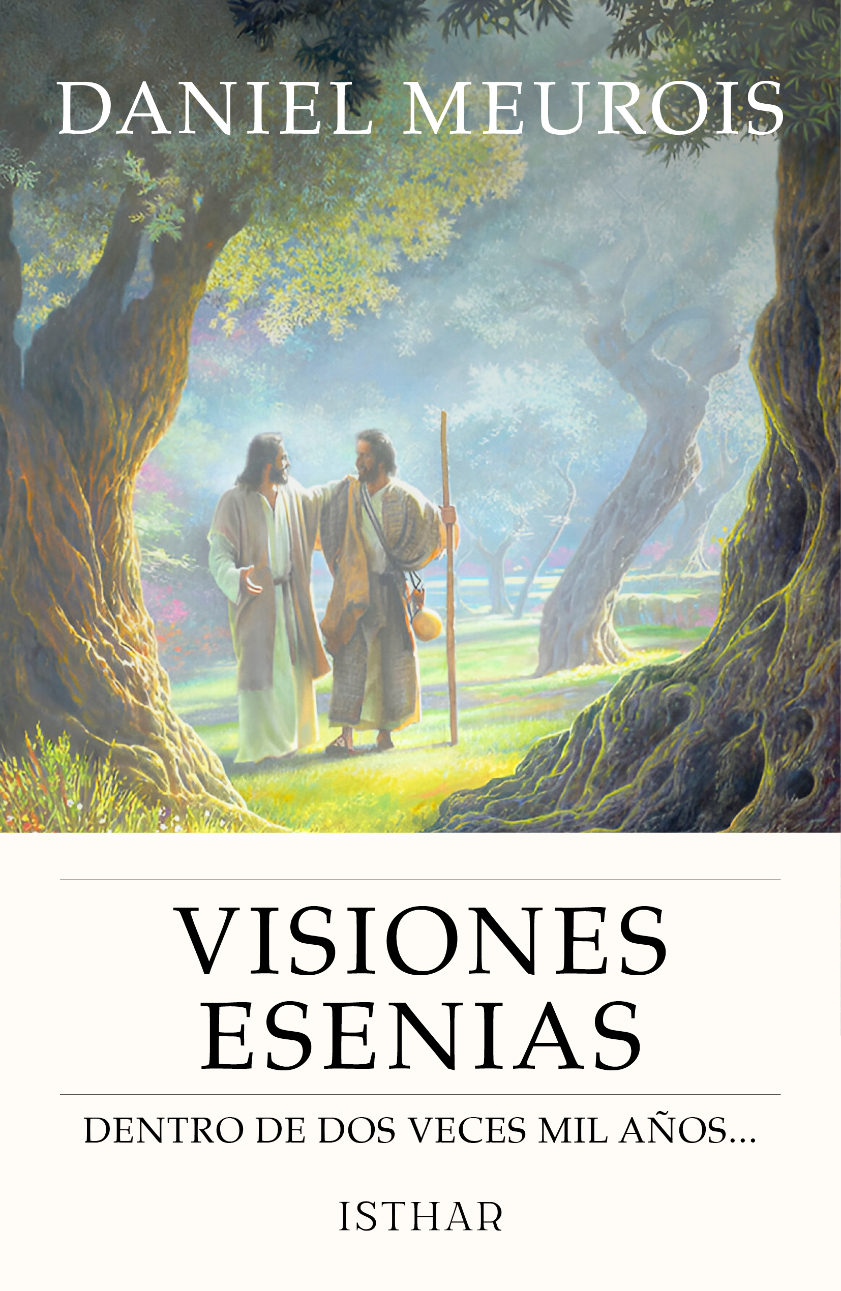 Visiones Esenias Dentro de dos veces mil años... Visiones Esenias Dentro de dos veces mil años...