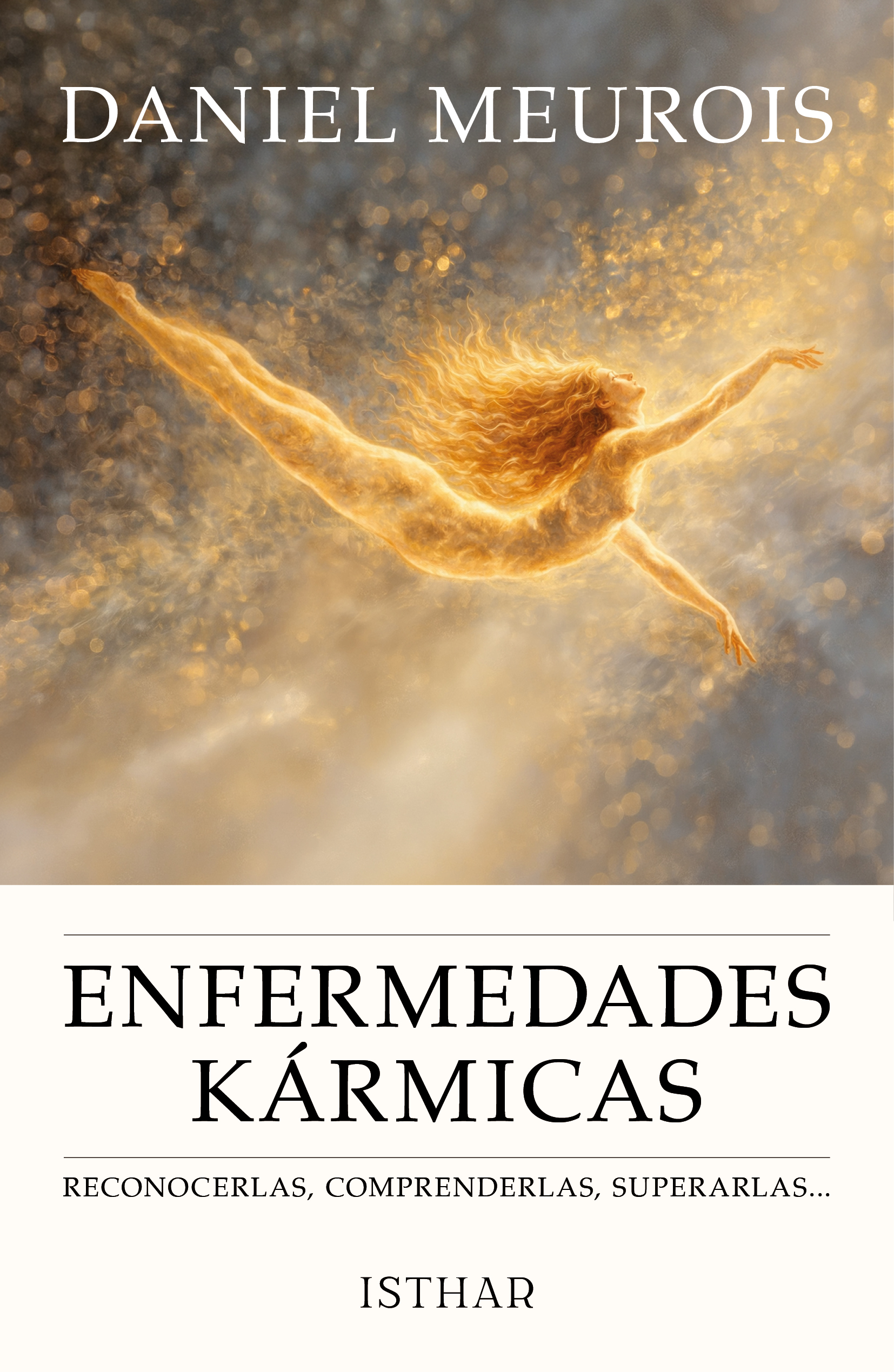 Enfermedades Kármicas Reconocerlas, comprenderlas, superarlas... Enfermedades Kármicas Reconocerlas, comprenderlas, superarlas...