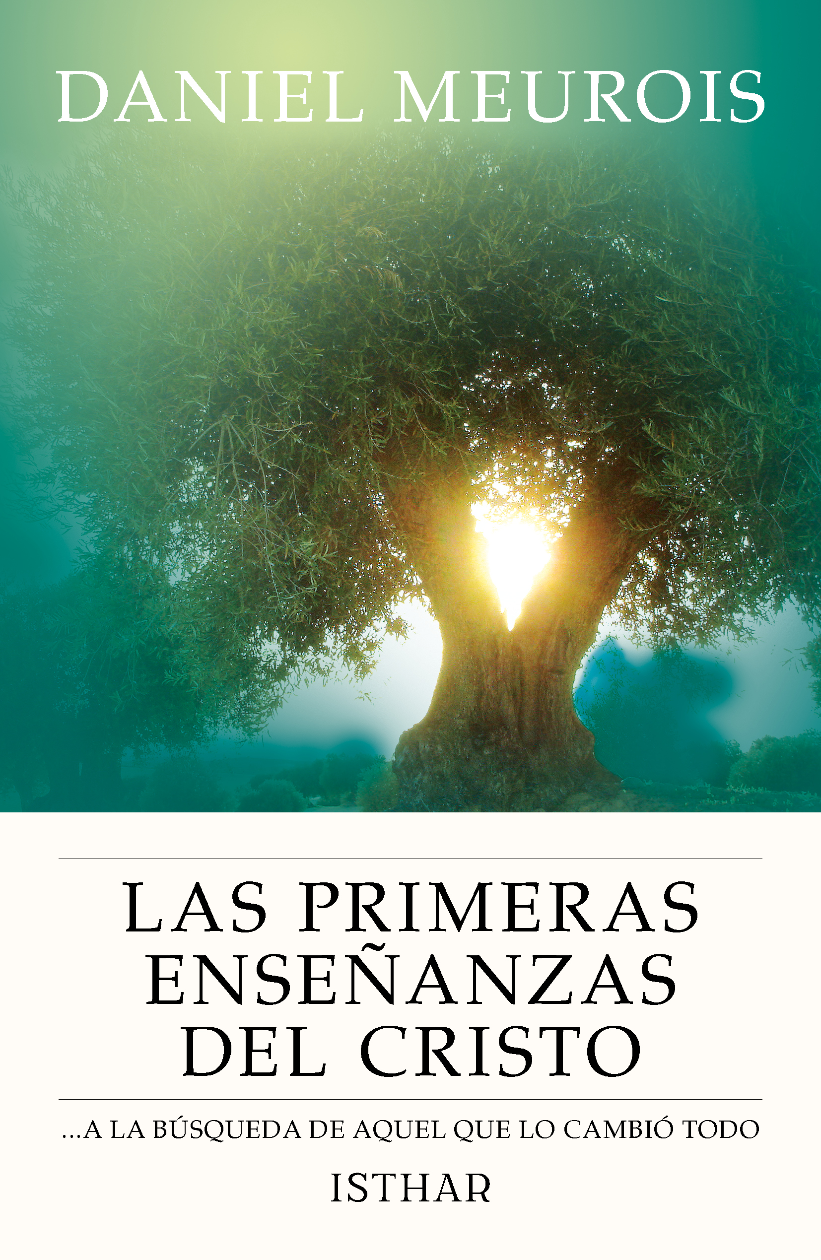 Las Primeras Enseñanzas del Cristo ...a la búsqueda de Aquel que lo cambió todo Las Primeras Enseñanzas del Cristo ...a la búsqueda de Aquel que lo cambió todo